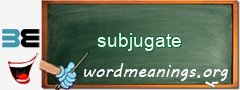 WordMeaning blackboard for subjugate